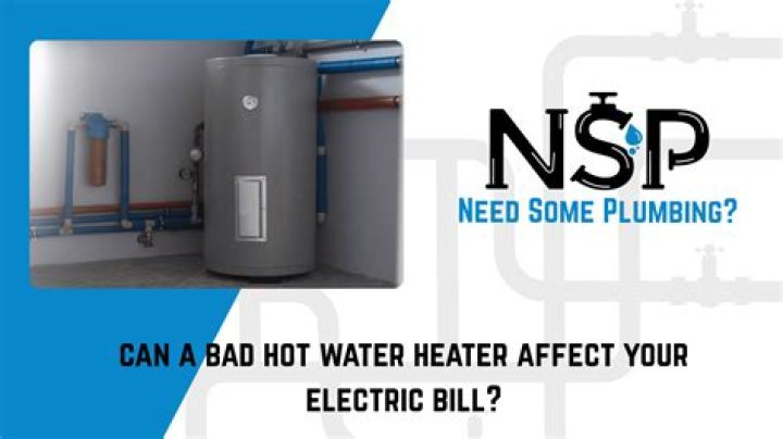 Can a bad hot water heater affect electric bill?