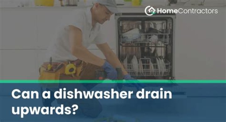 Can a dishwasher drain upwards?