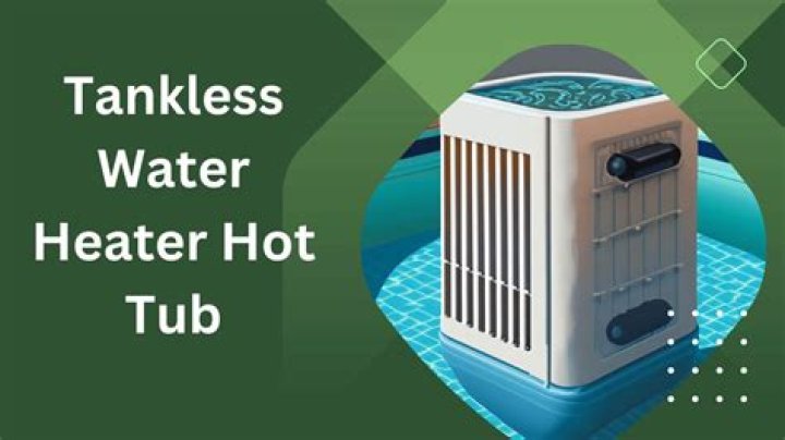 Can I heat my hot tub with a tankless water heater?