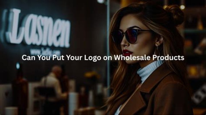 Can I put my logo on wholesale products?