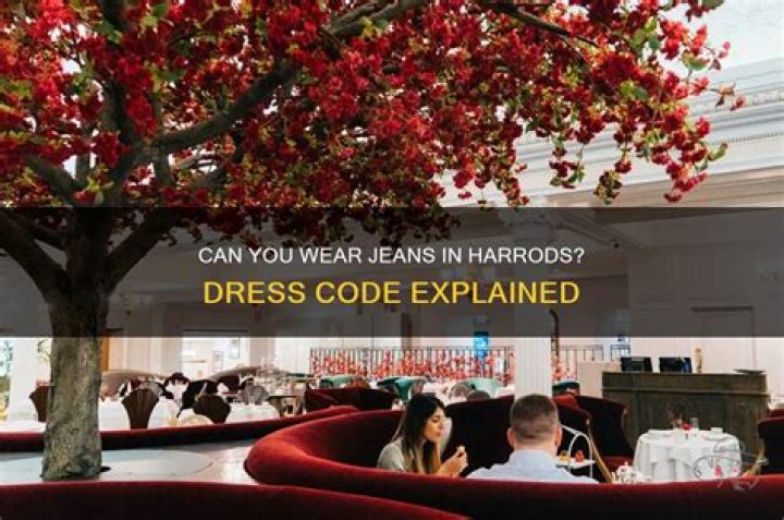 Can you go in Harrods in jeans?