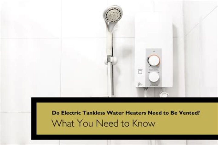 Do all tankless water heaters need to be vented?
