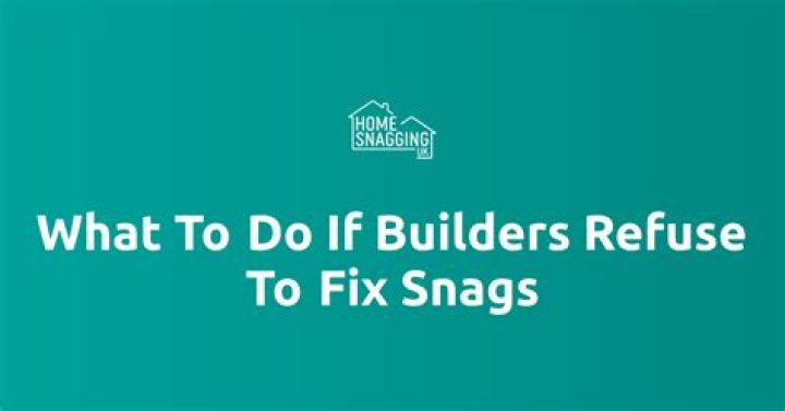 Do builders have to fix snags?