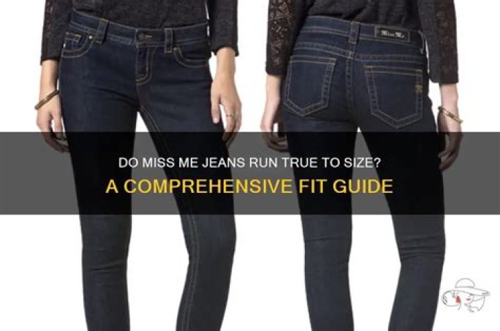 Do Miss Me jeans run big?