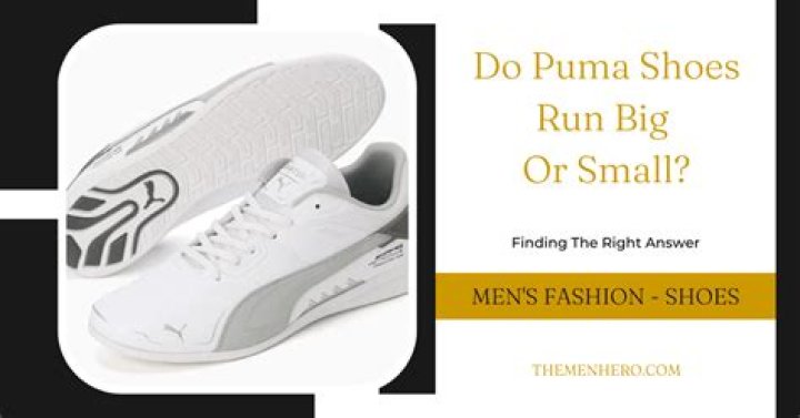 Do Puma shoes run big or small?