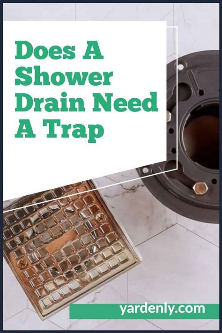 Do you need AP trap for a shower drain?