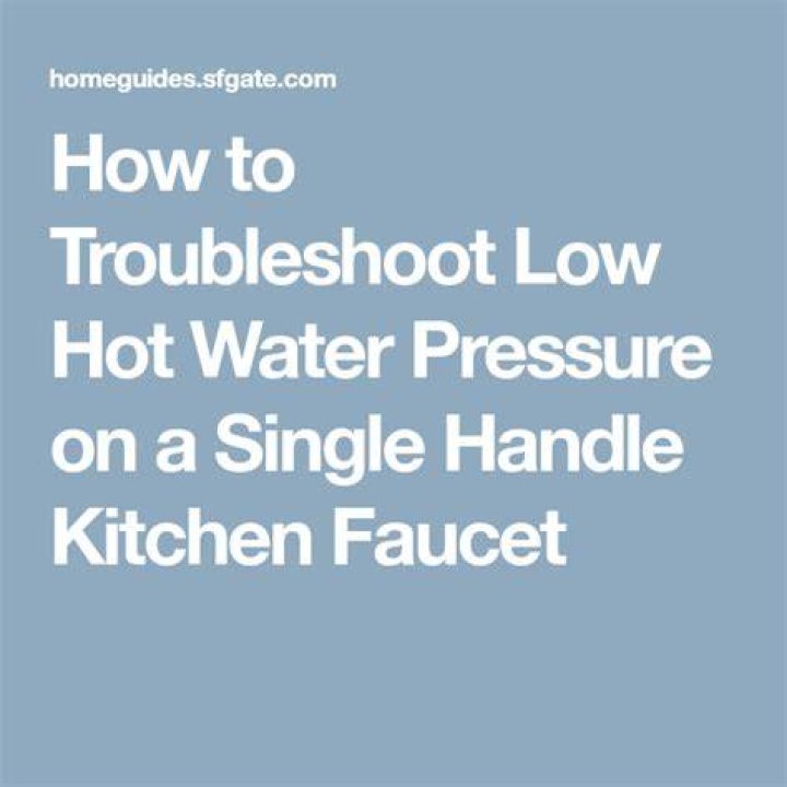 How do you troubleshoot low hot water pressure on a single handle kitchen faucet?