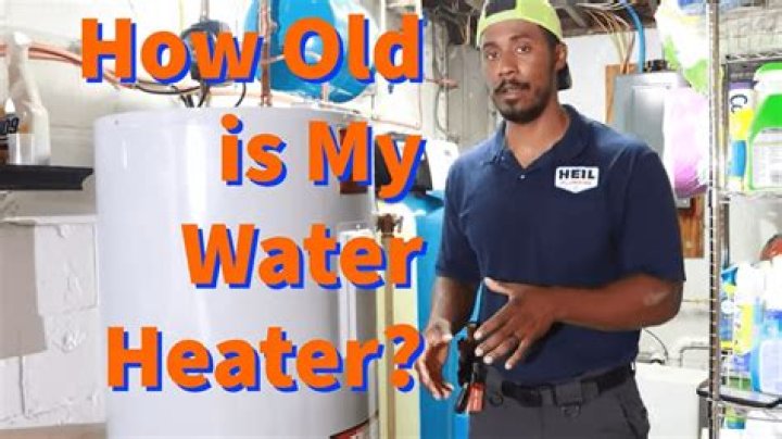 How to tell how old my hot water heater is?