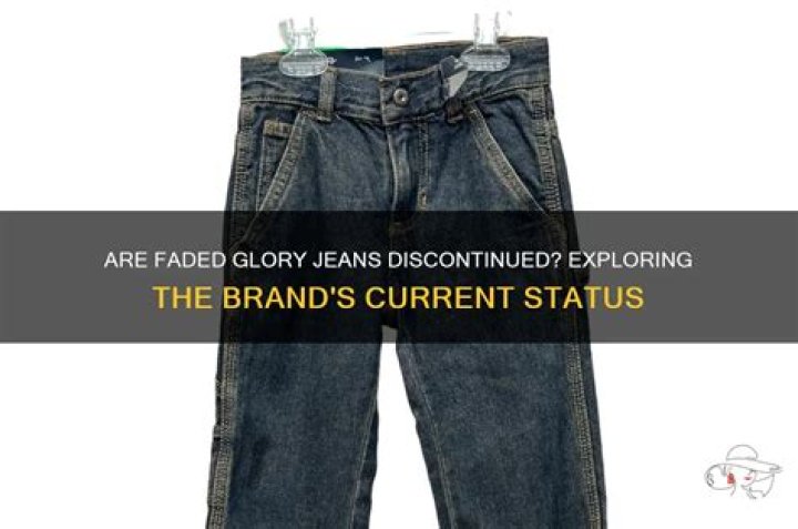 Is Faded Glory discontinued?
