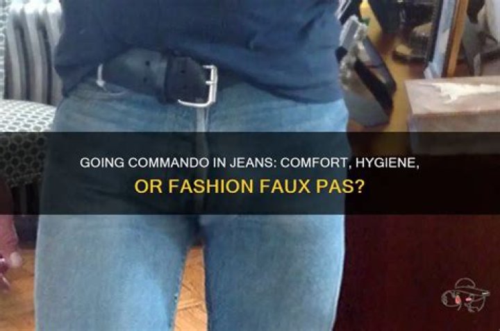 Is it bad to go commando in jeans?
