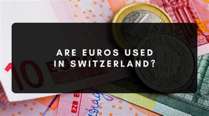 Is the Euro accepted in Switzerland?