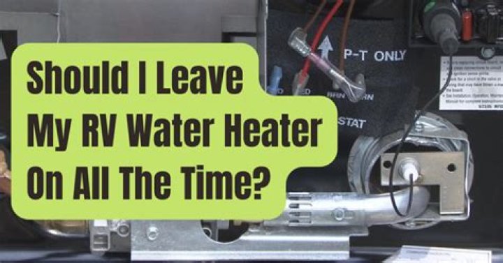 Should water heater be on all the time?
