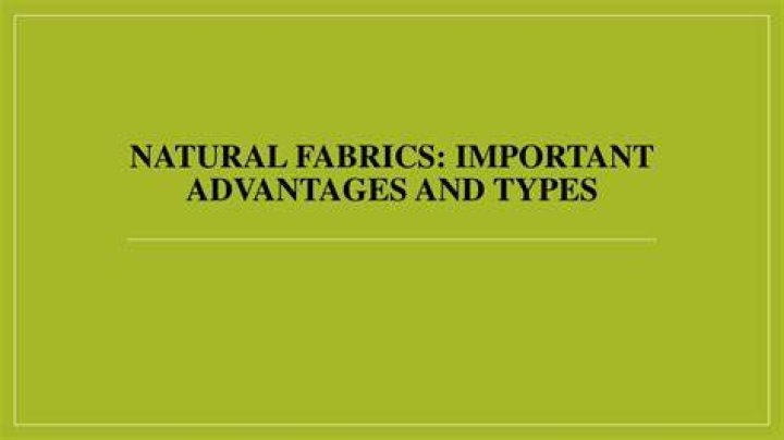 What are the advantages of natural fabrics?