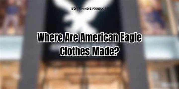 What country are American Eagle clothes made?