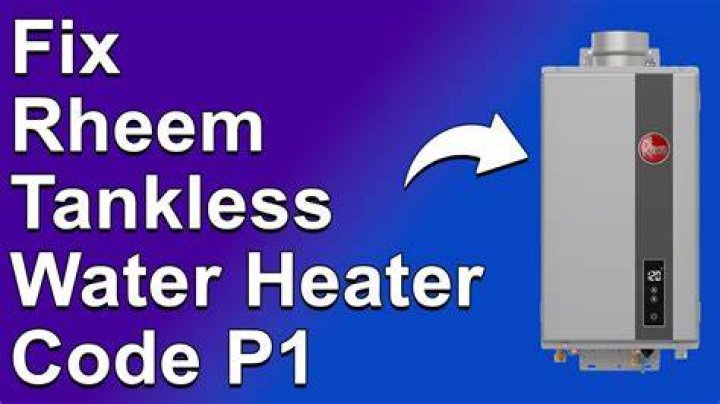 What does code P1 mean on Rheem tankless water heater?