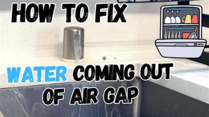 What does it mean when water comes out of air gap?