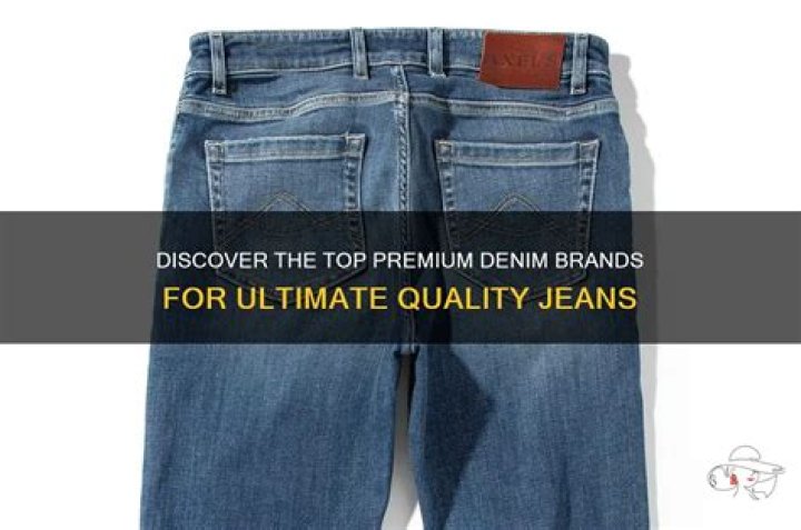 What is the highest quality denim?