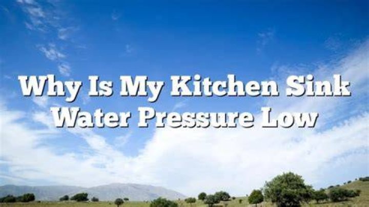What to do if your water pressure is low in your kitchen?