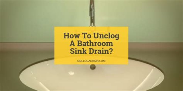 What to use to unclog bathroom sink drain?