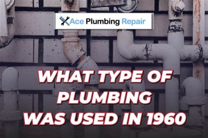 What type of plumbing was used in the 1940s?