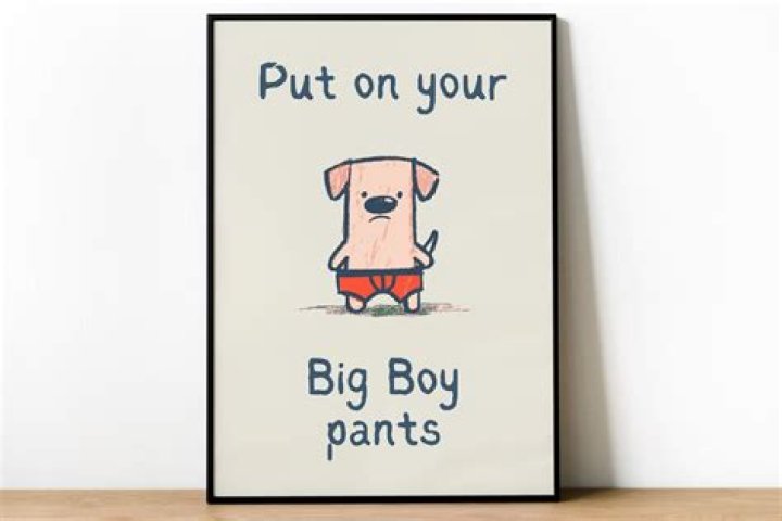 Where did the phrase put your big-boy pants on come from?