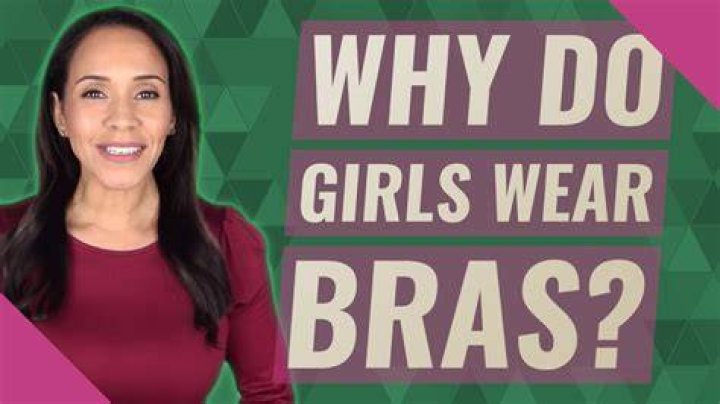 Why do girls wear slips and bras?