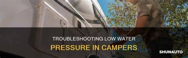 Why do I have low water pressure in my camper?