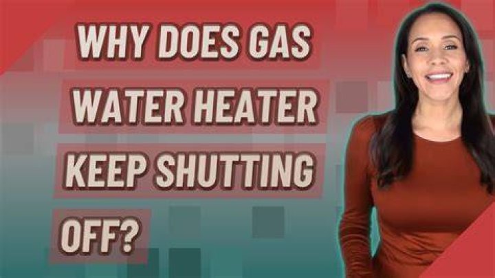 Why does my gas hot water tank keep shutting off?