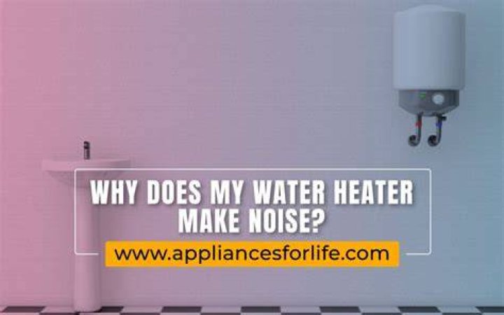 Why does my hot water make a noise?