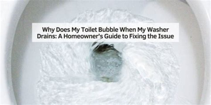 Why does my toilet bubble when I use the washer?