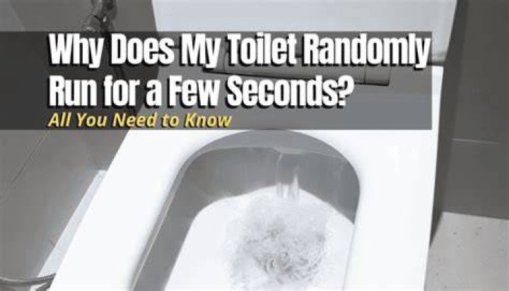 Why does my toilet randomly run for 5 seconds?