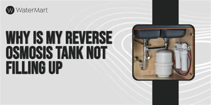 Why is my reverse osmosis tank not filling?