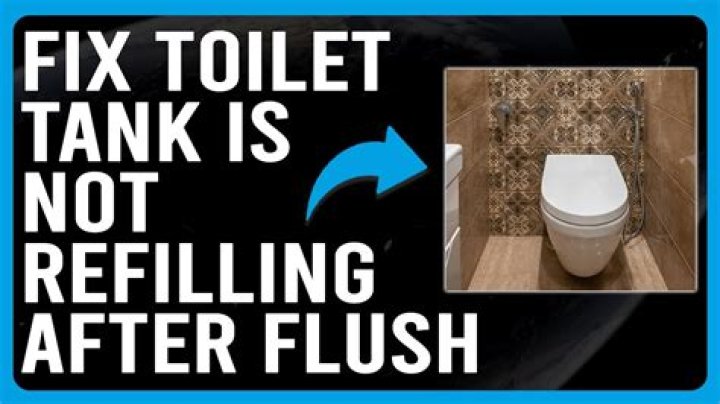 Why is my toilet tank not refilling after I flush?